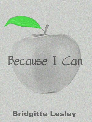 cover image of Because I Can